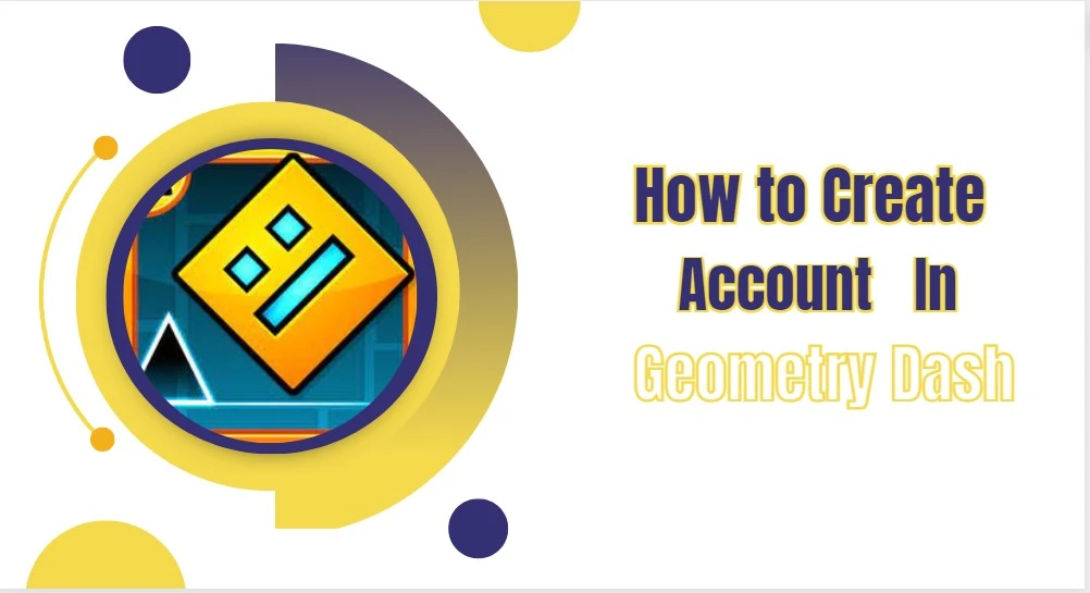 how to create a geometry dash account