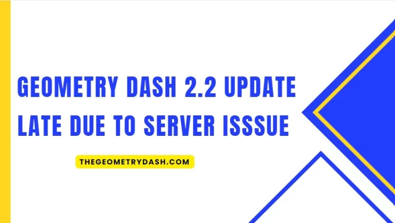 Geometry Dash 2.2 Update is Late Due to a Private Server Issue